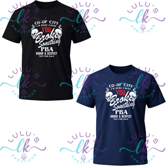 Co-Op City Police PBA T-Shirt-Broke Something